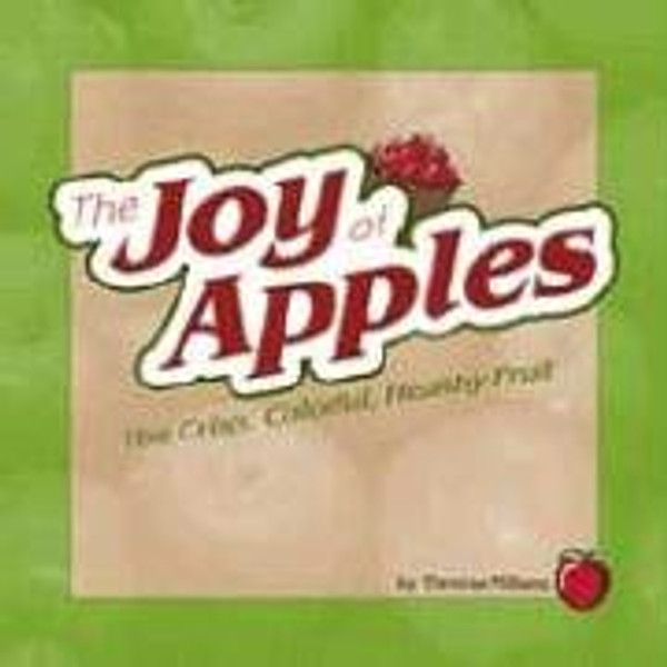 Joy of Apples: The Crisp, Colorful, Healthy Fuit