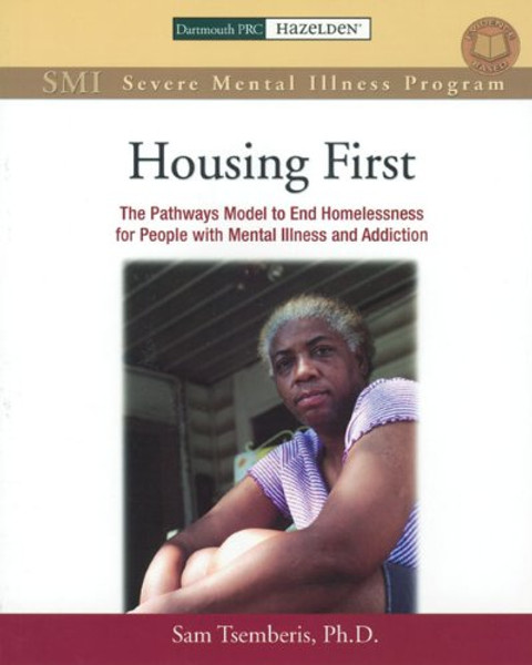 Housing First Manual: The Pathways Model to End Homelessness for People with Mental Illness and Addiction
