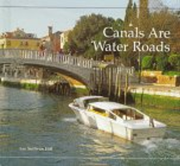 Canals Are Water Roads (Building Blocks)