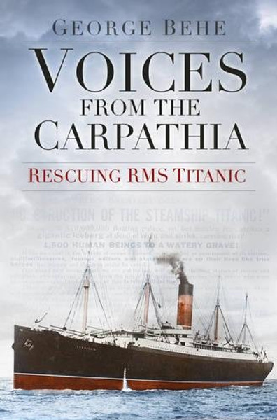 Voices from the Carpathia: Rescuing RMS Titanic (Voices From History)