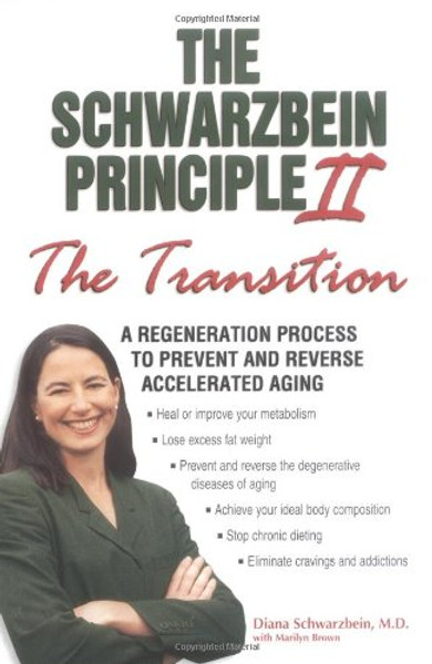 The Schwarzbein Principle II, The Transition: A Regeneration Program to Prevent and Reverse Accelerated Aging