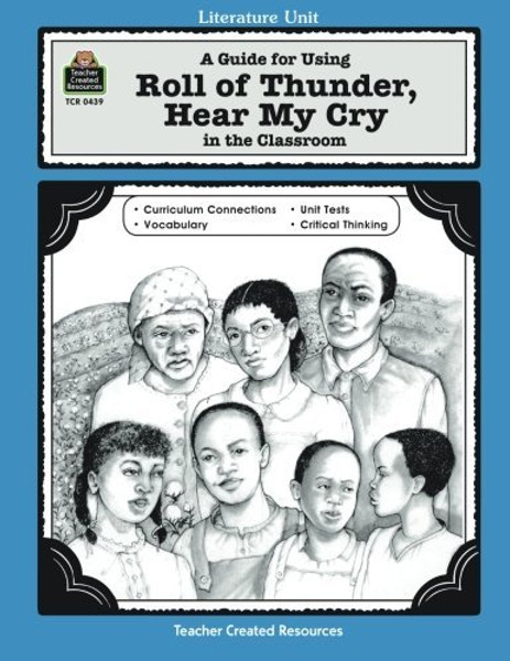 A Guide for Using Roll of Thunder, Hear My Cry in the Classroom (Literature Units Series)