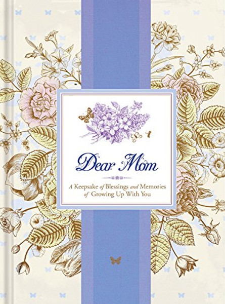 Dear Mom: A Keepsake of Blessings and Memories of Growing Up with You (Signature Journals)