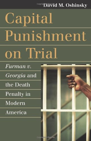 Capital Punishment on Trial: Furman v. Georgia and the Death Penalty in Modern America (Landmark Law Cases and American Society)