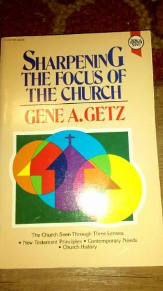 Sharpening the Focus of the Church (Biblical renewal series)