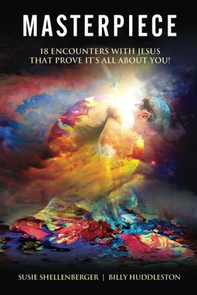 Masterpiece: 18 Encounters with Jesus that Prove it's All About You