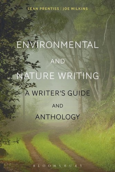 Environmental and Nature Writing: A Writer's Guide and Anthology (Bloomsbury Writers' Guides and Anthologies)
