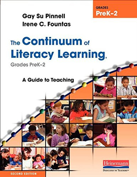 The Continuum of Literacy Learning, Grades PreK-2, Second Edition: A Guide to Teaching, Second Edition (Fountas & Pinnell Benchmark Assessment System)