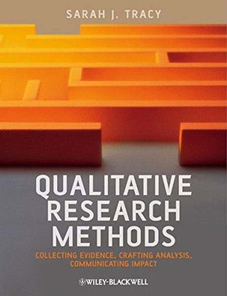 Qualitative Research Methods: Collecting Evidence, Crafting Analysis, Communicating Impact