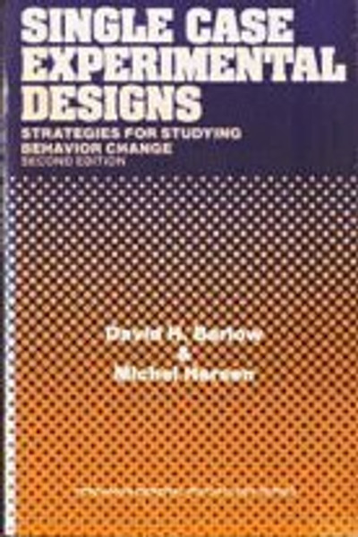 Single Case Experimental Designs Strategies for Studying Behavior Change