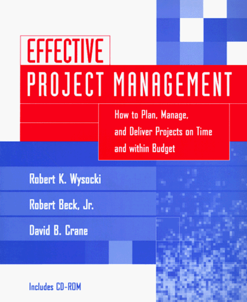 Effective Project Management: How to Plan, Manage, and Deliver Projects on Time and Within Budget- Includes CD