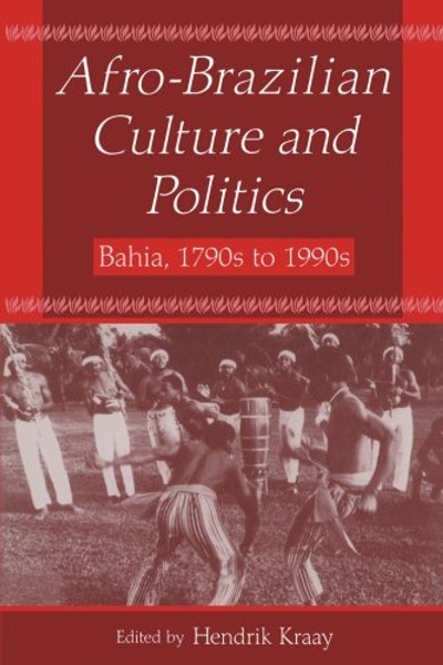 Afro-Brazilian Culture and Politics: Bahia, 1790s-1990s (Latin American Realities)