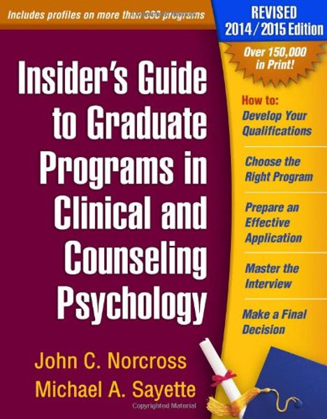 Insider's Guide to Graduate Programs in Clinical and Counseling Psychology, Revised 2014/2015 Edition
