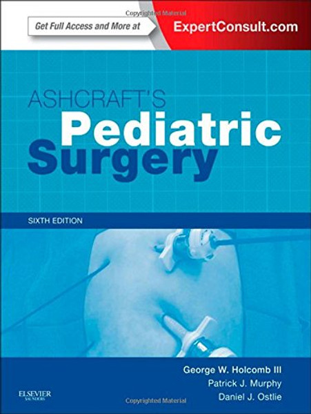 Ashcraft's Pediatric Surgery: Expert Consult - Online + Print, 6e (Expert Consult Title: Online + Print)