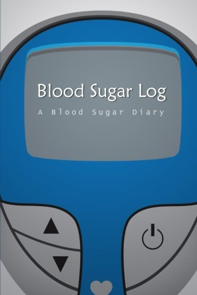 Blood Sugar Log: A Blood Sugar Diary (6x9)