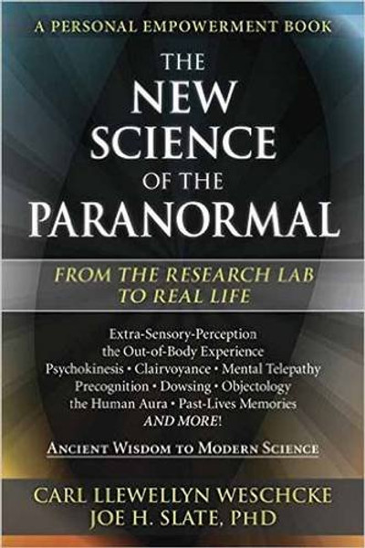 The New Science of the Paranormal: From the Research Lab To Real Life