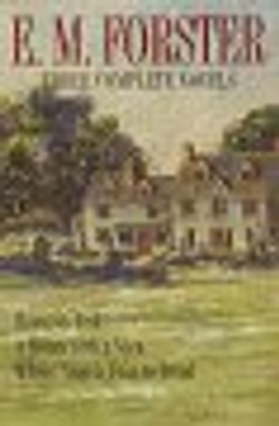 E.M. Forster Three Complete Novels Howards End, A Room With a View, Where Angels Fear to Tread