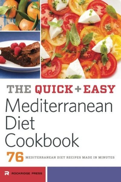 Quick and Easy Mediterranean Diet Cookbook: 76 Mediterranean Diet Recipes Made in Minutes