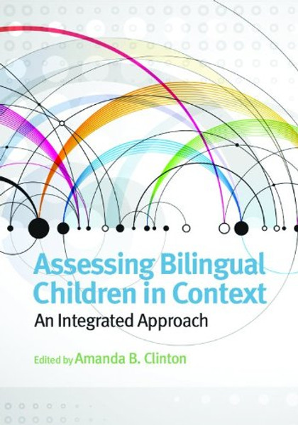 Assessing Bilingual Children in Context: An Integrated Approach (School Psychology Book Series)