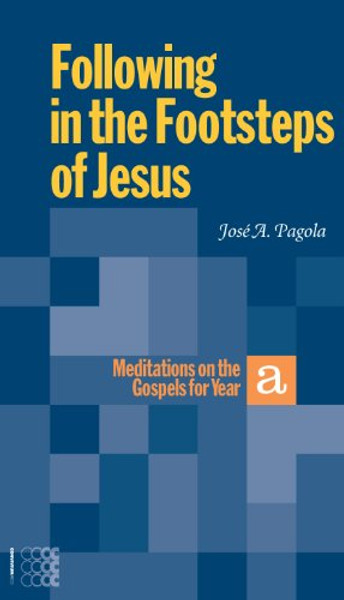 Following in the Footsteps of Jesus: Meditations on the Gospels for Year A