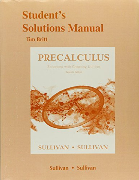 Student's Solutions Manual for Precalculus Enhanced with Graphing Utilites