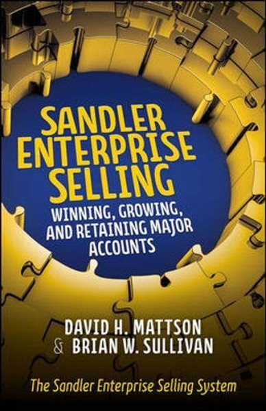 Sandler Enterprise Selling:  Winning, Growing, and Retaining Major Accounts