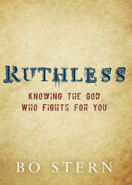 Ruthless: Knowing the God Who Fights for You