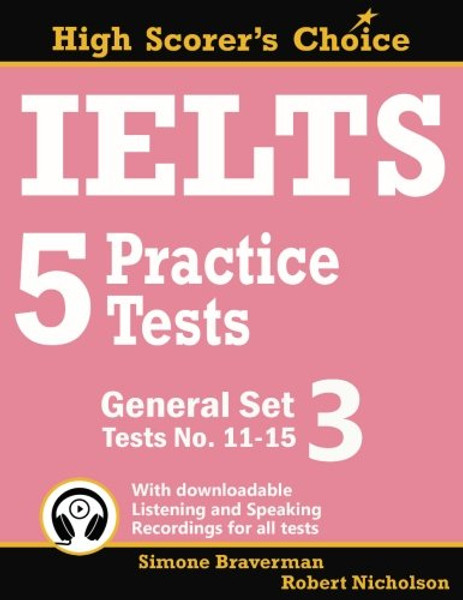 IELTS 5 Practice Tests, General Set 3: Tests No. 11-15 (High Scorer's Choice) (Volume 6)