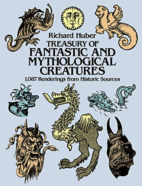 Treasury of Fantastic and Mythological Creatures: 1,087 Renderings from Historic Sources (Dover Pictorial Archive)