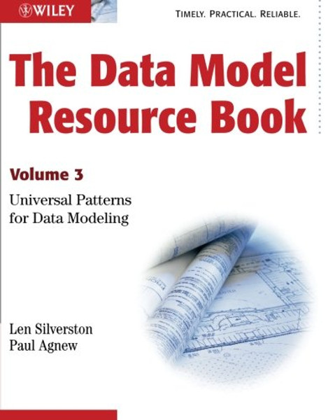 The Data Model Resource Book, Vol. 3: Universal Patterns for Data Modeling (Volume 3)