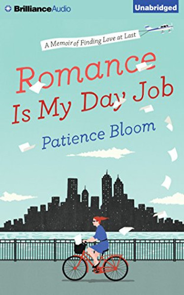 Romance Is My Day Job: A Memoir of Finding Love at Last