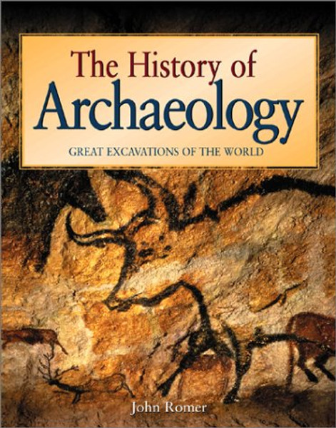 The History of Archaeology: Great Excavations of the World