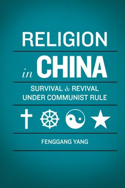 Religion in China: Survival and Revival under Communist Rule