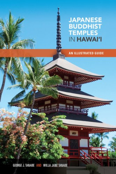 Japanese Buddhist Temples in Hawaii: An Illustrated Guide