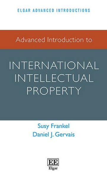 Advanced Introduction to International Intellectual Property (Elgar Advanced Introductions series)