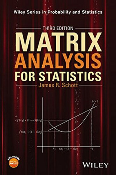 Matrix Analysis for Statistics (Wiley Series in Probability and Statistics)