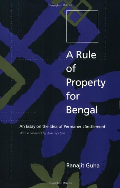 A Rule of Property for Bengal: An Essay on the Idea of Permanent Settlement