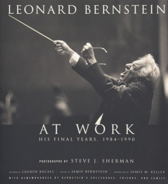 Leonard Bernstein at Work: His Final Years, 1984-1990 (Amadeus)