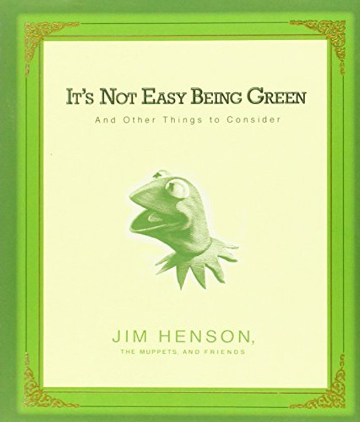It's Not Easy Being Green: And Other Things to Consider