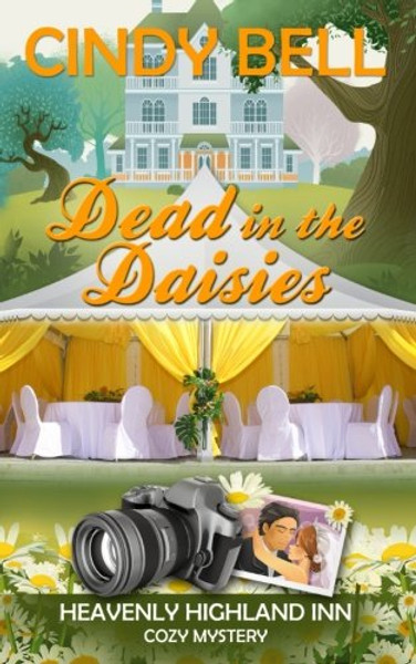 Dead in the Daisies (A Heavenly Highland Inn Cozy Mystery) (Volume 2)