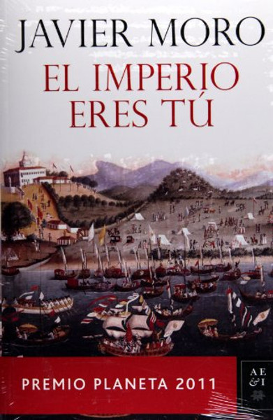 El Imperio eres t. Premio Planeta 2011 (Autores Espanoles E Iberoamericanos) (Spanish Edition)