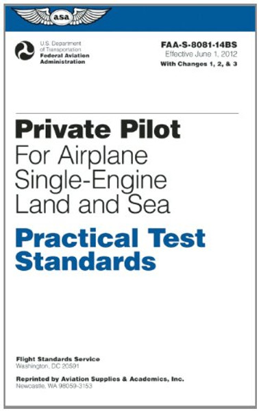 Private Pilot for Airplane Single-Engine Land and Sea Practical Test Standards: #FAA-S-8081-14BS (Practical Test Standards series)