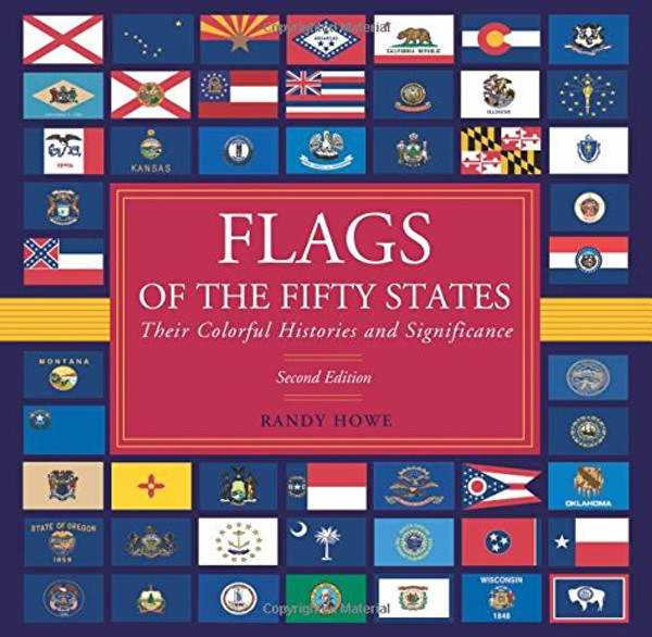 Flags of the Fifty States: Their Colorful Histories And Significance
