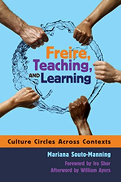 Freire, Teaching, and Learning: Culture Circles Across Contexts (Counterpoints: Studies in the Postmodern Theory of Education)