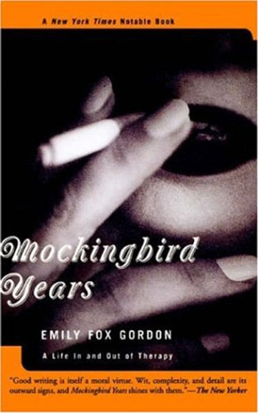 Mockingbird Years: A Life In And Out Of Therapy