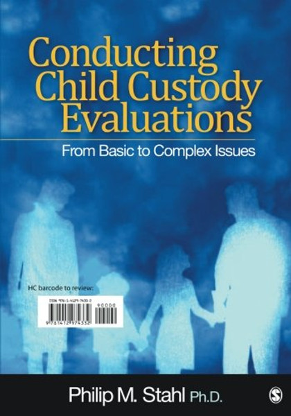 Conducting Child Custody Evaluations: From Basic to Complex Issues