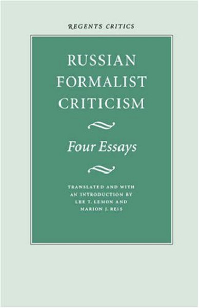 Russian Formalist Criticism: Four Essays (Regents Critics Ser)