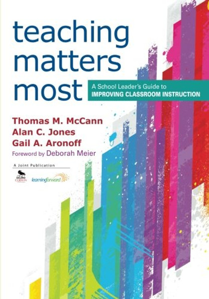 Teaching Matters Most: A School Leaders Guide to Improving Classroom Instruction