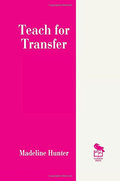 Teach for Transfer (Madeline Hunter Collection Series)