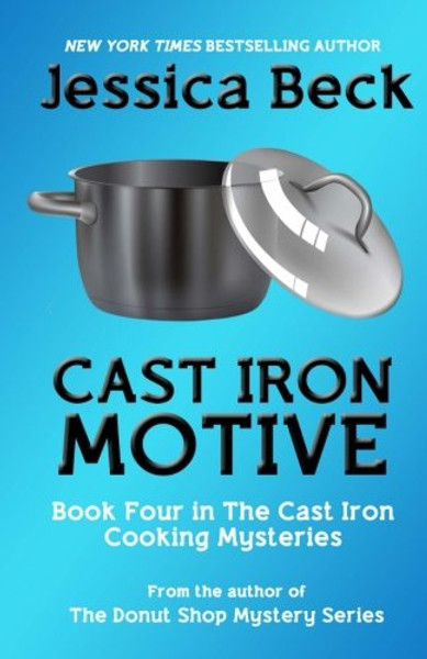 Cast Iron Motive (The Cast Iron Cooking Mysteries) (Volume 4)